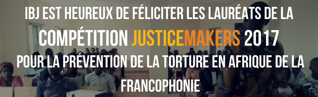 Communiqué de Presse : IBJ annonce les 10 gagnants de la compétition JusticeMakers 2017
